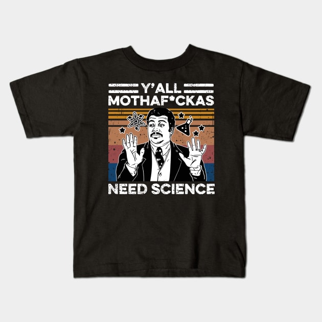 Retro Vintage Neil Degrasse Tyson Y'all Mothafuckas Need Science Kids T-Shirt by facetime